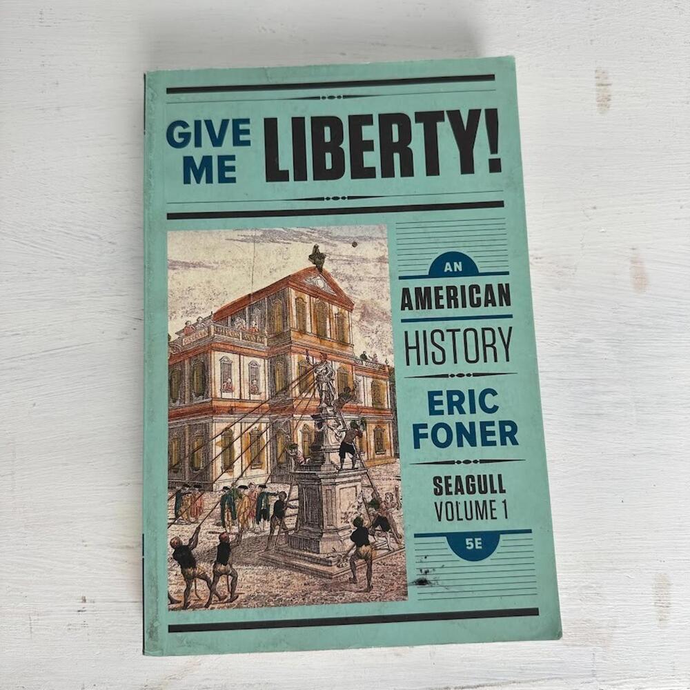 Give Me Liberty!‎ an American History Eric Foner Seagull Volume 5E